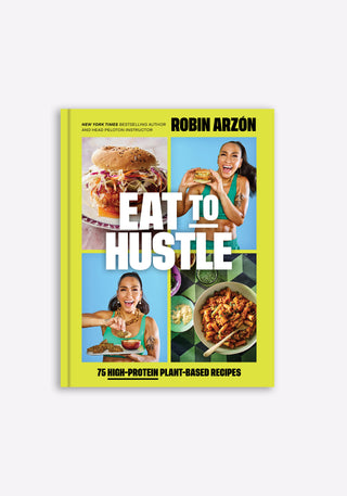 Eat to Hustle: 75 High-Protein Plant-Based Recipes